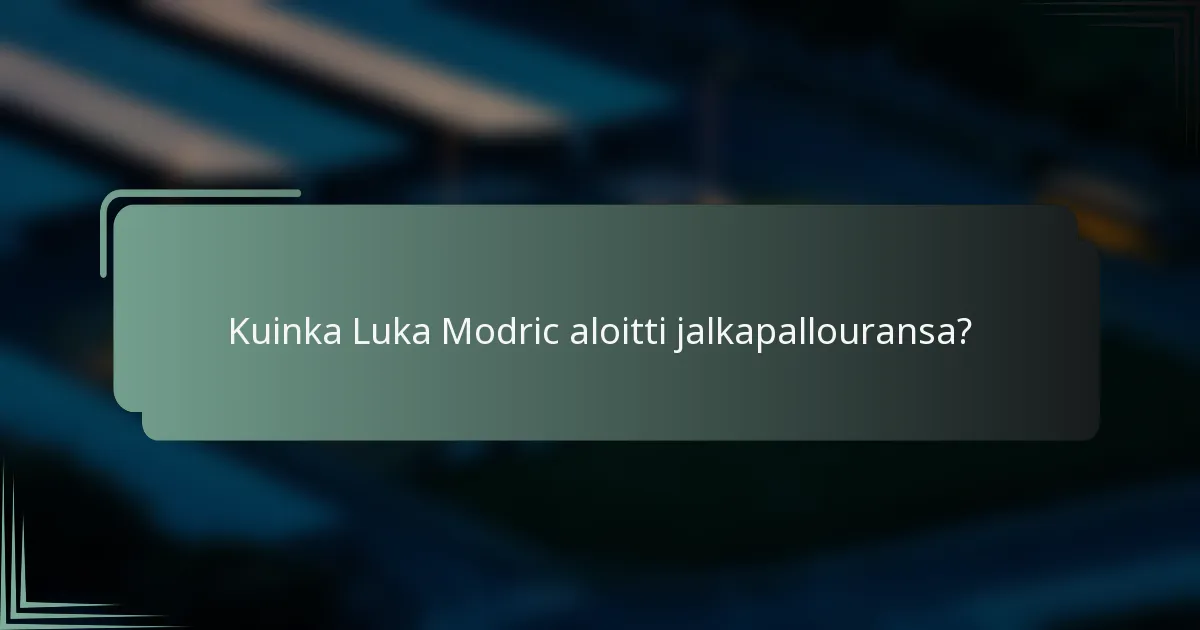 Kuinka Luka Modric aloitti jalkapallouransa?