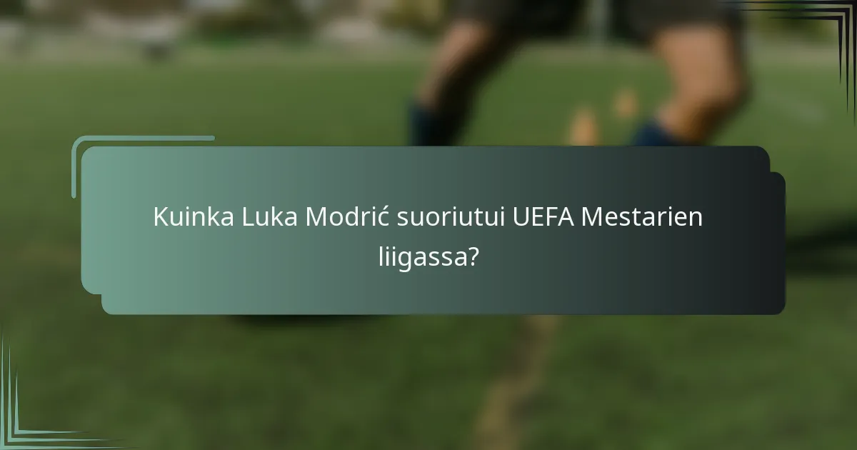 Kuinka Luka Modrić suoriutui UEFA Mestarien liigassa?