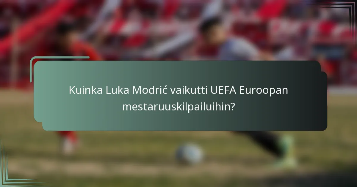 Kuinka Luka Modrić vaikutti UEFA Euroopan mestaruuskilpailuihin?