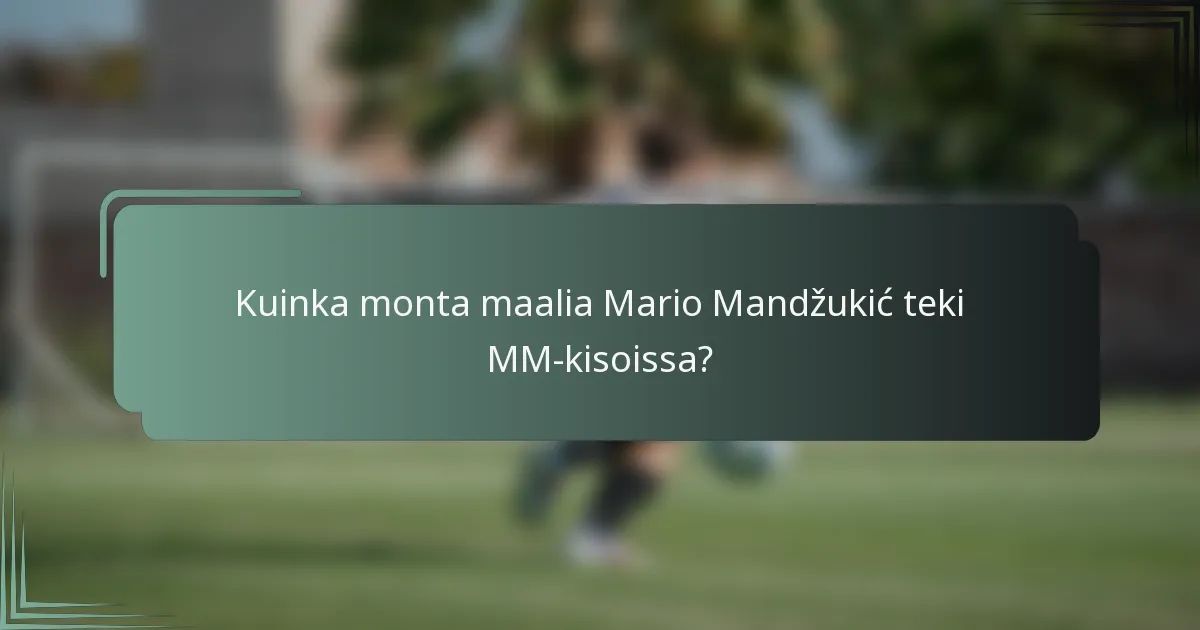 Kuinka monta maalia Mario Mandžukić teki MM-kisoissa?