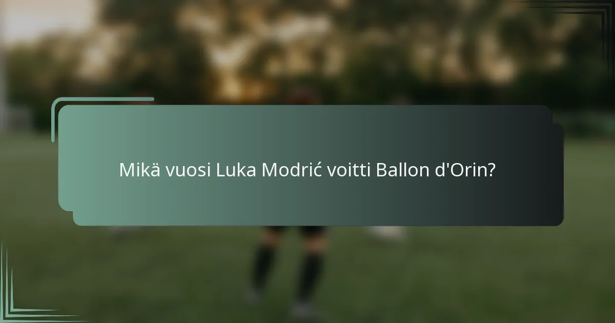 Mikä vuosi Luka Modrić voitti Ballon d'Orin?