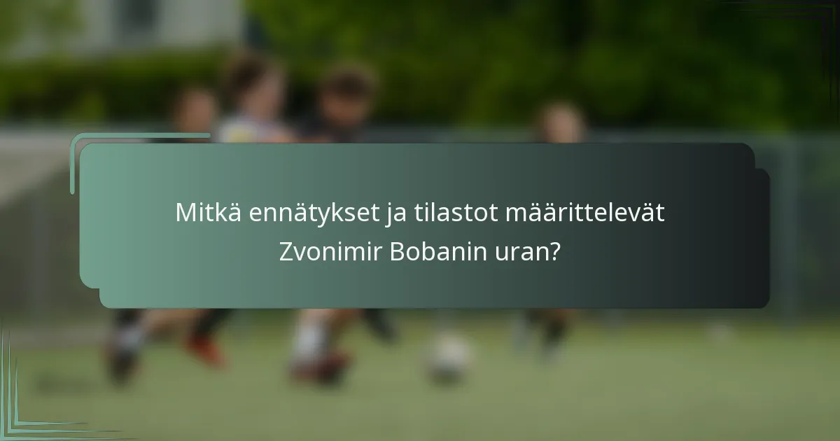 Mitkä ennätykset ja tilastot määrittelevät Zvonimir Bobanin uran?